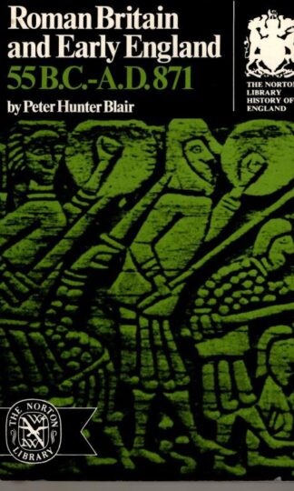 Roman Britain and Early England: 55 B.C.-A.D. 871 (Norton Library History of England) : Peter Hunter Blair