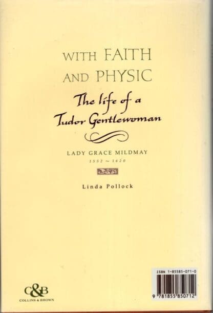 With Faith and Physik. Lhe Life of a Tudor Gentlewoman. Lady Grace Mildmay 1522-1620 : Linda Pollock - Image 2