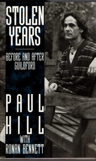 Stolen Years: Before and After Guildford : Paul Hill with Ronan Bennett