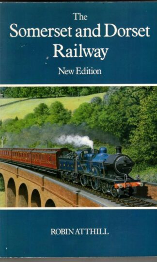 The Somerset and Dorset Railway : Robert Atthill