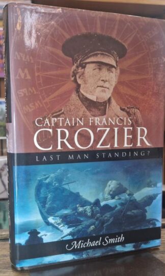 Captain Francis Crozier: Last Man Standing? : Michael Smith