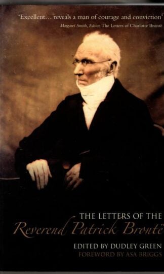 The Letters of Reverend Patrick Bronte : Dudley Green (ed.)