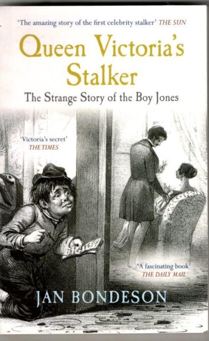Queen Victoria's Stalker: The Strange Story of the Boy Jones : Jan Bondeson