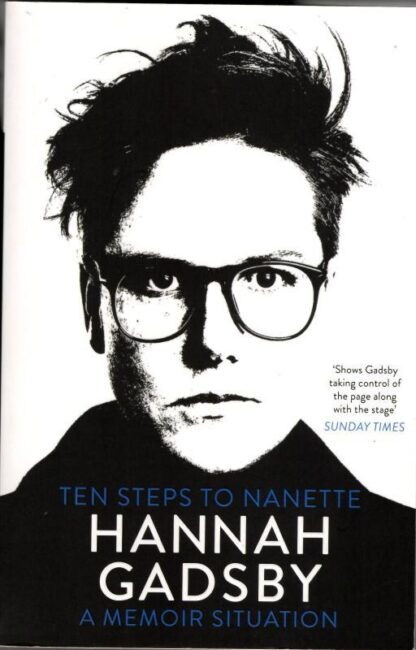 Ten Steps to Nanette: A Memoir Situation : Hannah Gadsby