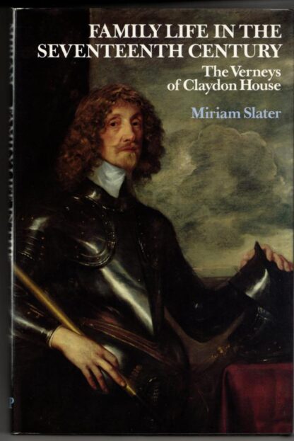 Family Life in the Seventeenth Century: Verneys - A Case Study : Miriam Slater