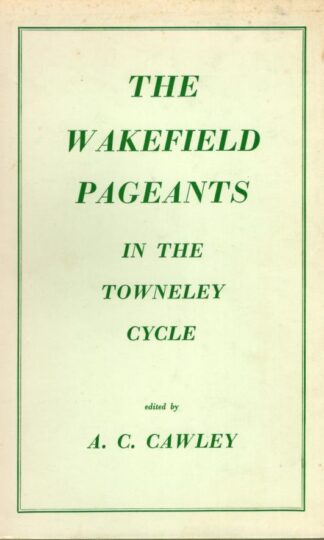 Wakefield Pageants in the Towneley Cycle (Old & Middle English Texts) : A.C. Cawley
