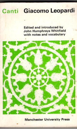 Canti. Edited with Introduction Notes and Vocabulary By John Humphreys Whitfield. (italian text) : Giacomo Leopardi