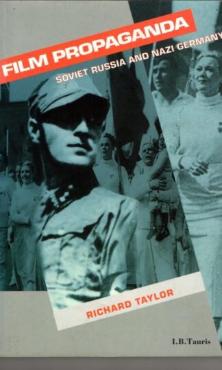 Film Propaganda: Soviet Russia and Nazi Germany (Cinema and Society) : Richard Taylor