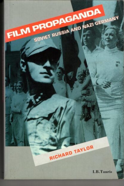 Film Propaganda: Soviet Russia and Nazi Germany (Cinema and Society) : Richard Taylor