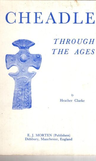 Cheadle Through the Ages:Heather Clarke