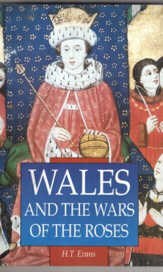 Wales and the Wars of the Roses:H. T. Evans