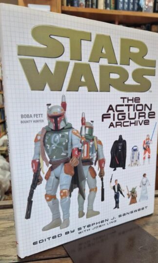 Star Wars: The Action Figure Archive : Stephen J. Sansweet