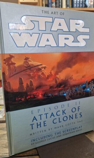 The Art of Star Wars: Attack of the Clones - Including the Screenplay : Mark Cotta Vaz
