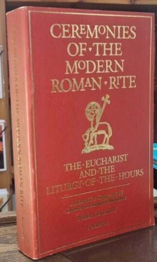Ceremonies of the Modern Roman Rite : The Eucharist and the Liturgy of the Hours : Peter J. Elliott