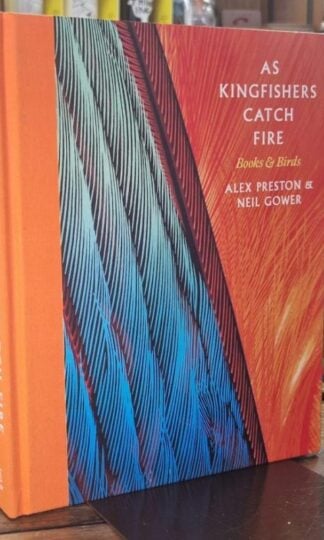 As Kingfishers Catch Fire: Birds & Books : Alex Preston & Neil Gower