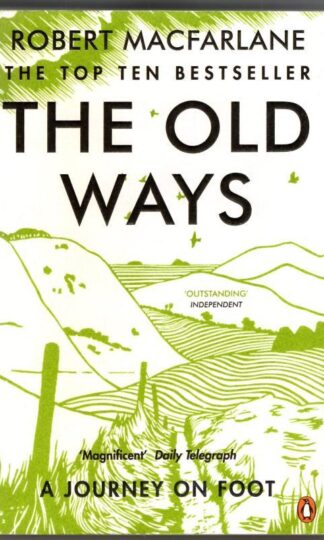 The Old Ways: A Journey on Foot : Robert Macfarlane