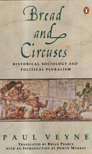 Bread And Circuses: Historical Sociology And Political Pluralism : Brian Pearce