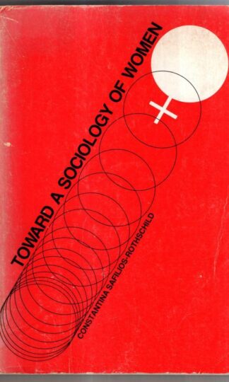 Toward a Sociology of Women : Constantina Safilios-Rothschild