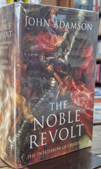 The Noble Revolt: The Overthrow of Charles I (Signed) : John Adamson