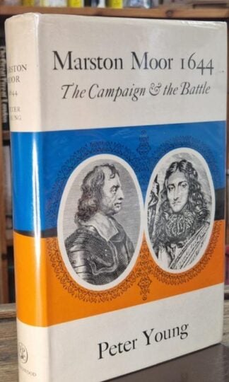 Marston Moor, 1644 : The Campaign and the Battle (Signed) : Peter Young