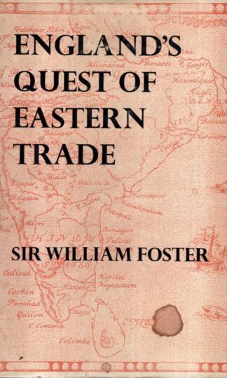 England's Quest of Eastern Trade : Sir William Foster