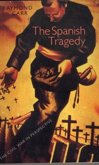The Spanish Tragedy : Civil War in Perspective:Raymond Carr