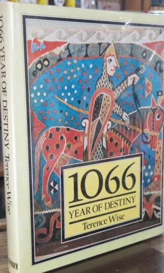 1066: Year of Destiny (Signed) : Terence Wise
