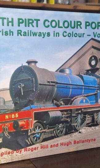 Keith Pirt Colour Portfolio Irish Railways in Colour: v. 1 : Roger Hill and Hugh Ballantyne