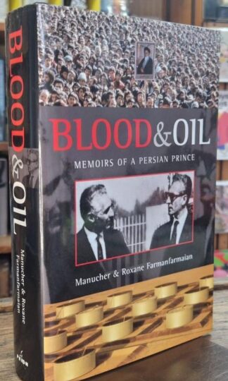 Blood and oil: memoirs of a Persian Prince : Manucher & Roxanne Farmanfarmaian