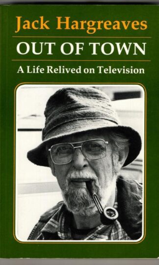 Out of Town: A Life Relived on Television : Jack Hargreaves