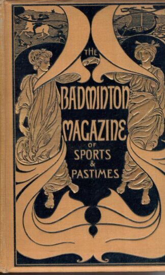 The Badminton Magazine of Sports and Pastimes. Volume XII. Jan to June 1901:Alfred E. T. Watson