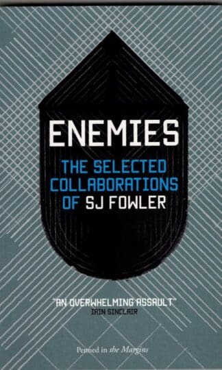 Enemies: The Selected Collaborations of SJ Fowler : SJ Fowler