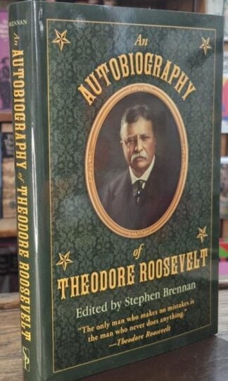An Autobiography of Theodore Roosevelt : Stephen Brennan (Ed)
