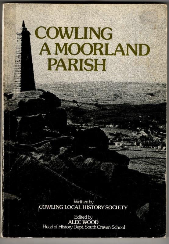 Cowling: A Moorland Parish : Alec Wood (ed.)