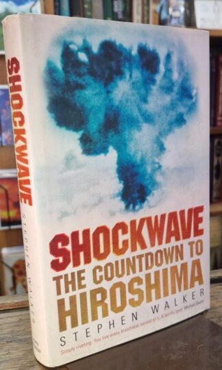 Shockwave : The Countdown to Hiroshima : Stephen Walker