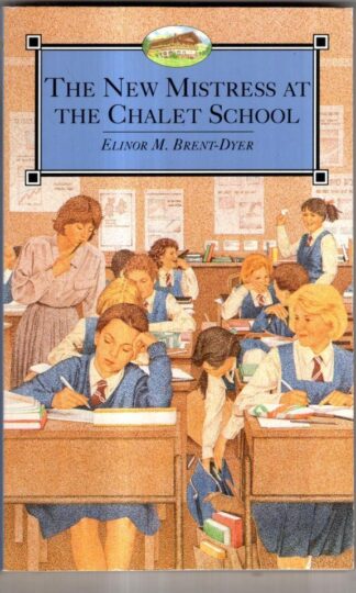 The New Mistress at the Chalet School: No. 41 : Elinor M. Brent-Dyer