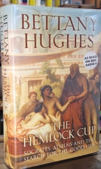 The Hemlock Cup: Socrates, Athens and the Search for the Good Life (signed) : Bettany Hughes