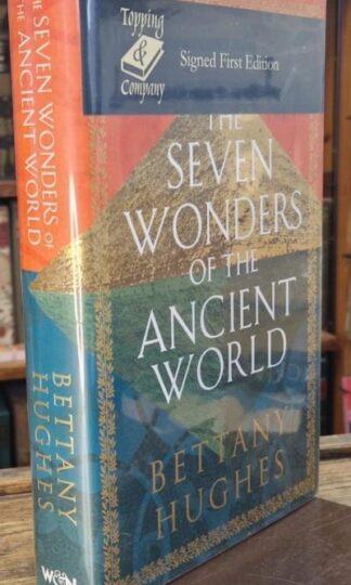 The Seven Wonders of the Ancient World (signed) : Bettany Hughes