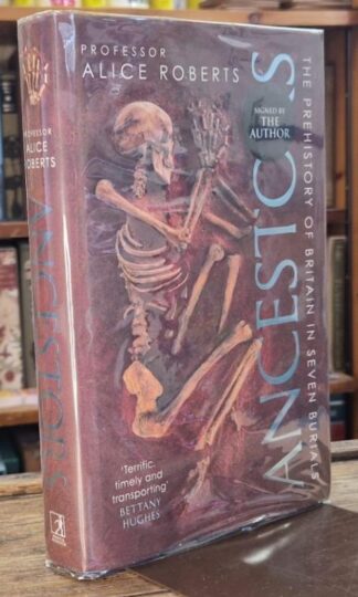 Ancestors : The Prehistory Of Britain in Seven Burials (signed) : Alice Roberts