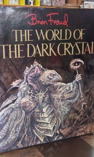 The World Of The Dark Crystal : Brian Froud and J.J. Llewellyn