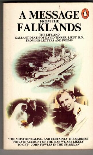A Message from the Falklands: The Life And Gallant Death of David Tinker, Lieut., R.N. from His Letters And Poems : David Tinker