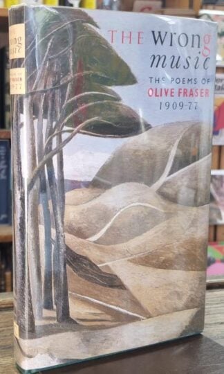 The Wrong Music: The Poems of Olive Fraser, 1909-1977 : Olive Fraser