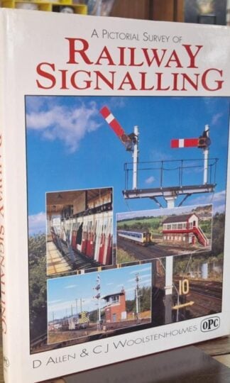 A Pictorial Survey of Railway Signalling : D.Allen and C.J.Woolstenholmes