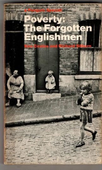 Poverty: The Forgotten Englishmen : Ken Coates and Richard Silburn