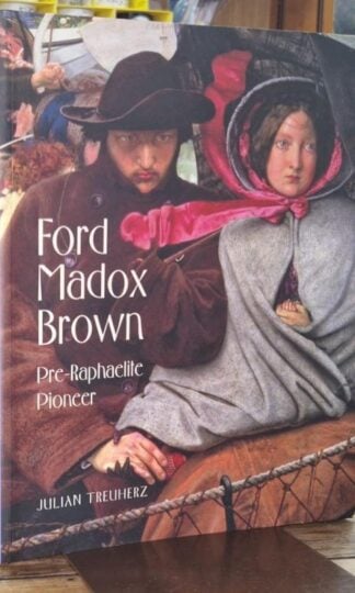 Ford Madox Brown: Pre-Raphaelite Pioneer : Julian Treuherz