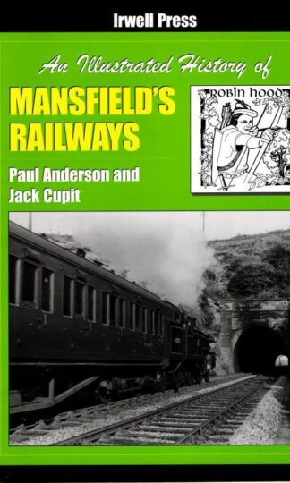 An Illustrated History of Mansfield's Railways : Paul Anderson and Jack Cupit