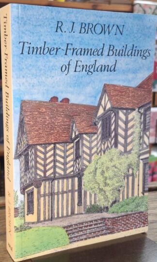 Timber-Framed Buildings in England : R.J. Brown