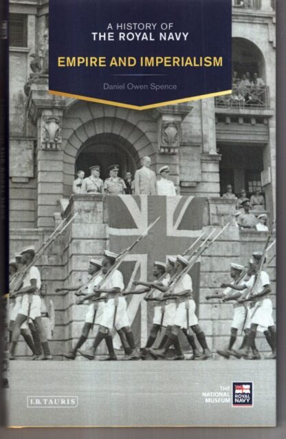 A History of the Royal Navy: Empire and Imperialism : David Owen Spence