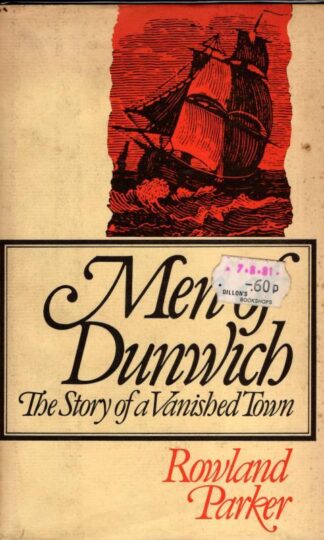 Men of Dunwich: The Story of a Vanished Town : Rowland Parker