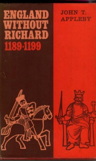 England Without Richard 1189-1199 : John T. Appleby